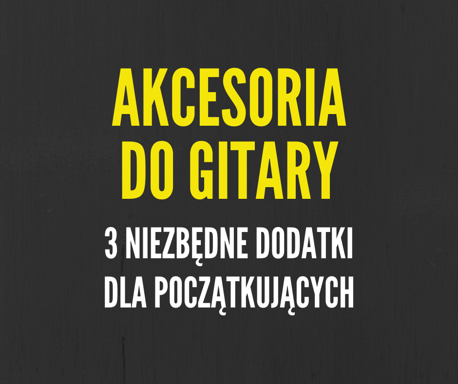 Przydatne akcesoria do gitary