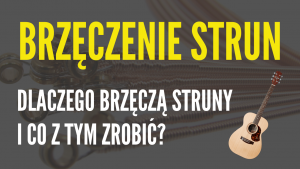 struny w gitarze brzeczenie